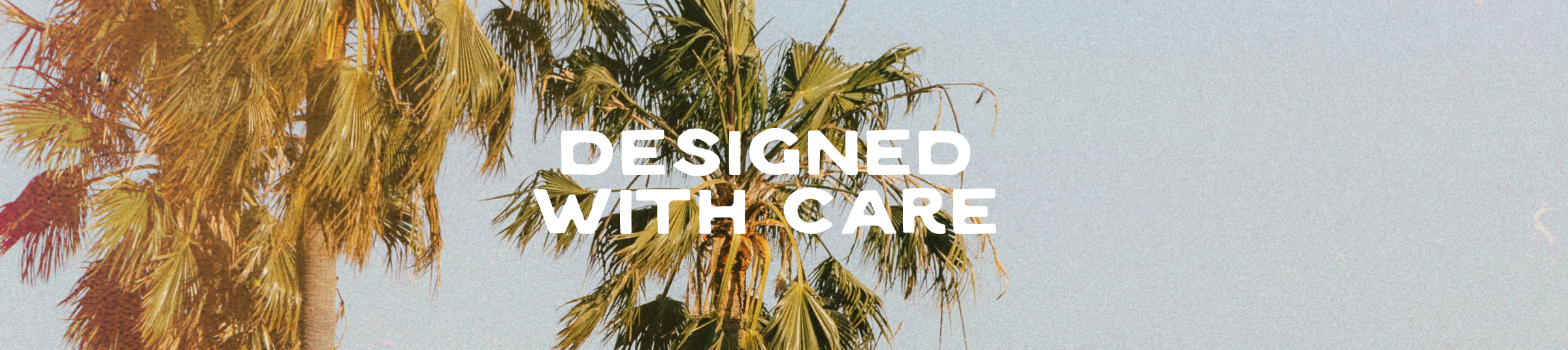 Designed with Care